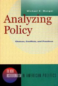 Analyzing Policy: Choices, Conflicts, and Practice - Book  of the New Institutionalism in American Politics