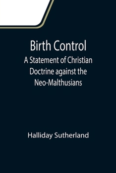 Paperback Birth Control: A Statement of Christian Doctrine against the Neo-Malthusians Book