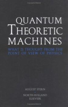 Hardcover Quantum Theoretic Machines: What Is Thought from the Point of View of Physics? Book