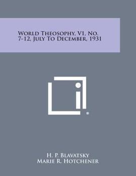 Paperback World Theosophy, V1, No. 7-12, July to December, 1931 Book