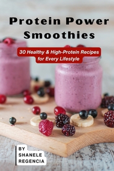 Paperback Protein Power Smoothies: 30 Healthy & High-Protein Recipes for Every Lifestyle Book
