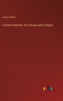 Hardcover A Greek Grammar, for Schools and Colleges Book