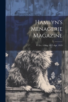Paperback Hamlyn's Menagerie Magazine; v. 3-v. 4 May 1917-Apr. 1919 Book