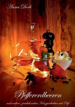 Paperback Pfeffererdbeeren: und andere, ziemlich wahre Kurzgeschichten mit Pep! [German] Book