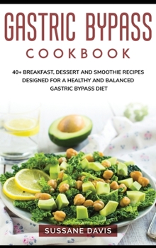 Hardcover Gastric Bypass Cookbook: 40+ Breakfast, Dessert and Smoothie Recipes designed for a healthy and balanced Gastric Bypass diet Book