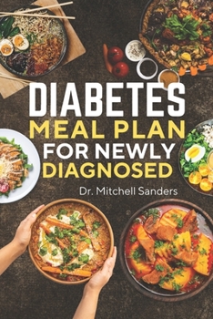 Paperback Diabetes Meal Plan For Newly Diagnosed: Nutrient-rich Recipes To Help Manage Your Condition Book