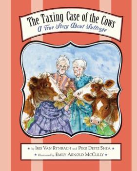 Hardcover The Taxing Case of the Cows: A True Story about Suffrage Book