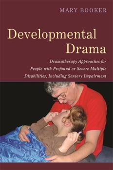 Paperback Developmental Drama: Dramatherapy Approaches for People with Profound or Severe Multiple Disabilities, Including Sensory Impairment Book