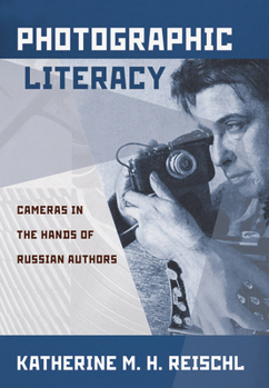 Hardcover Photographic Literacy: Cameras in the Hands of Russian Authors Book