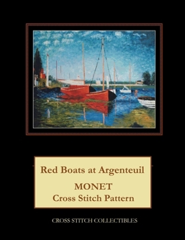 Paperback Red Boats at Argenteuil: Monet cross stitch pattern [Large Print] Book