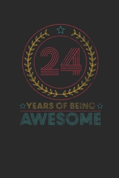 Paperback 24 Years Of Being Awesome: Dotted Bullet Notebook - Awesome Birthday Gift Idea Book