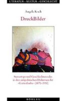 Paperback Druckbilder: Stereotype Und Geschlechtercodes in Den Antipolnischen Diskursen Der 'Gartenlaube' (1870-1930) [German] Book