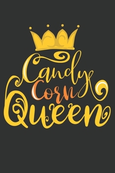 Candy Corn Queen: Funny Halloween Gifts for Her: Novelty Black and Yellow Journal for Women Girls Teens | Queen Princess Crown