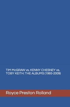 Paperback TIM McGRAW vs. KENNY CHESNEY vs. TOBY KEITH: The Albums (1993-2009) Book