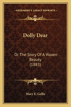 Paperback Dolly Dear: Or The Story Of A Waxen Beauty (1883) Book