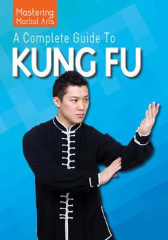 A Complete Guide to Kung Fu - Book  of the Mastering Martial Arts