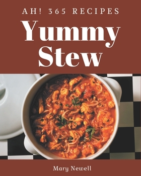 Paperback Ah! 365 Yummy Stew Recipes: Explore Yummy Stew Cookbook NOW! Book