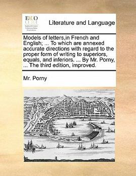 Paperback Models of Letters, in French and English; ... to Which Are Annexed Accurate Directions with Regard to the Proper Form of Writing to Superiors, Equals, Book