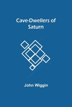 Paperback Cave-Dwellers Of Saturn Book