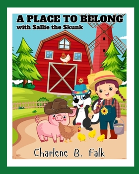 Paperback A Place to Belong: with Sallie the Skunk Book