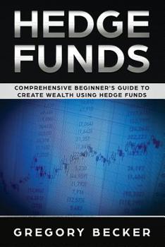 Paperback Hedge Funds: Comprehensive Beginner's Guide to create Wealth using Hedge Funds Book
