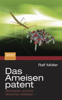 Paperback Das Ameisenpatent: Bioroboter Und Ihre Tierischen Vorbilder [German] Book