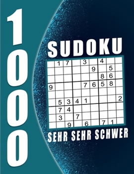 1000 Sudoku Erwachsene sehr sehr schwer: 1000 Rätsel 9x9 Sudokus für Erwachsene mit Lösungen Ein tolles Geschenk für Erwachsene und Senioren...