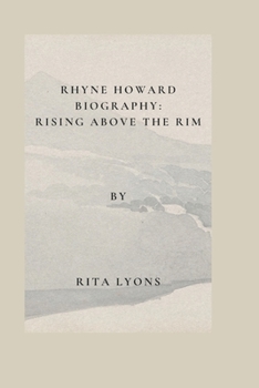 Paperback Rhyne Howard Biography: Rising Above the Rim Book