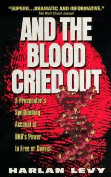 Mass Market Paperback And the Blood Cried Out: A Prosecutor's Spellbinding Account of DNA's Power to Free or Convict Book