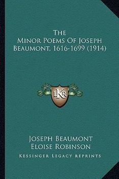 Paperback The Minor Poems Of Joseph Beaumont, 1616-1699 (1914) Book