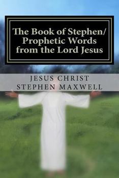 Paperback The Book of Stephen/Prophetic Words from the Lord Jesus Book