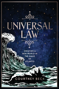 Paperback Universal Law: Creating A New World In The Image Of Atlantis Book