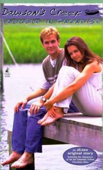 Trouble in Paradise - Book #6 of the Dawson's Creek