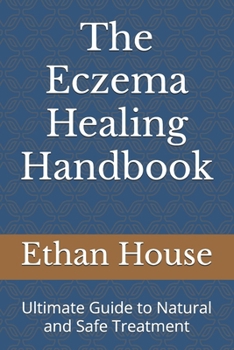 Paperback The Eczema Healing Handbook: Ultimate Guide to Natural and Safe Treatment Book