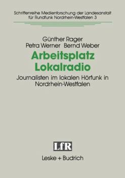 Arbeitsplatz Lokalradio: Journalisten Im Lokalen Horfunk in Nordrhein-Westfalen