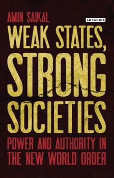 Hardcover Weak States, Strong Societies: Power and Authority in the New World Order Book