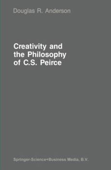 Hardcover Creativity and the Philosophy of C.S. Peirce Book