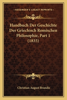 Paperback Handbuch Der Geschichte Der Griechisch Romischen Philosophie, Part 1 (1835) [German] Book