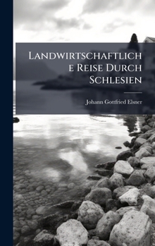 Hardcover Landwirtschaftliche Reise Durch Schlesien Book
