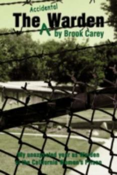 The Accidental Warden: My unexpected year as Warden of the California Women's Prison