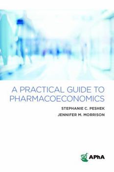Paperback A Practical Guide to Pharmacoeconomics Book