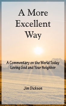 Paperback A More Excellent Way: A Commentary on the World Today / Loving God and Your Neighbor Book