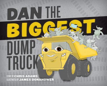 Hardcover Dan the Biggest Dump Truck Book