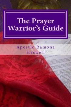 Paperback The Prayer Warrior's Guide: A Reference & Study Guide to Understanding the Basic Principles of Prayer Book