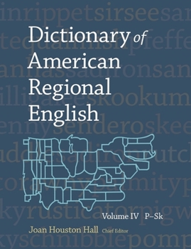 Dictionary of American Regional English, Volume IV, P-Sk (Dictionary of American Regional English) - Book #4 of the Dictionary of American Regional English