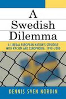 Paperback A Swedish Dilemma: A Liberal European Nation's Struggle with Racism and Xenophobia, 1990-2000 Book