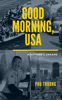 Paperback Good Morning, USA: A Refugee's Dream Book