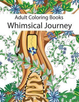 Paperback Adult Coloring Books: Whimsical Journey Coloring Books for Adults Relaxation (Flowers, Landscapes and Fairies) Book