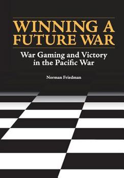Paperback Winning a Future War: War Gaming and Victory in the Pacific Book