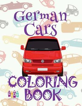 Paperback &#9996; German Cars &#9998; Coloring Book Cars &#9998; Coloring Book 5 Year Old &#9997; (Coloring Book Enfants) 2018 Coloring Book: &#9996; Coloring B Book